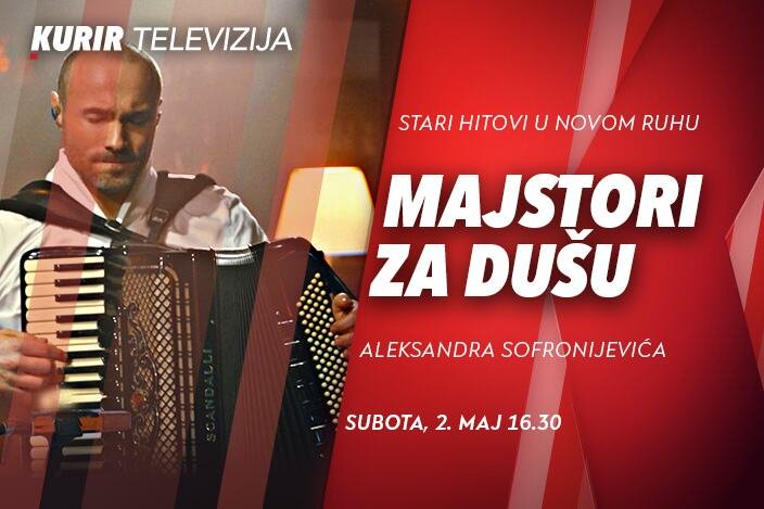 MUZIKA KAO LEK ZA DUŠU KROZ EMISIJU „MAJSTORI ZA DUŠU“ - DANAS OD 16.20 NA KURIR
TELEVIZIJI