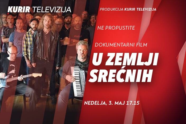 Dokumentarni  film “U ZEMLJI SREĆNIH” u produkciji KURIR TELEVIZIJE danas od 17.15 – priča o identitetu, pripadanju i univerzalnom jeziku muzike