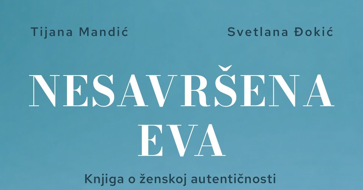 Može li žena ikada biti dovoljno „dobra“ za savremeni svet? Otkrijte na promociji knjige "Nesavršena Eva"