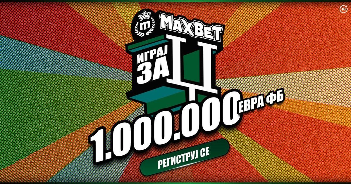 "MAXTIP – IGRAJ I OSVOJI ZA DŽ" - MaxBet vodi korisnike do nagrade vredne 1.000.000 evra