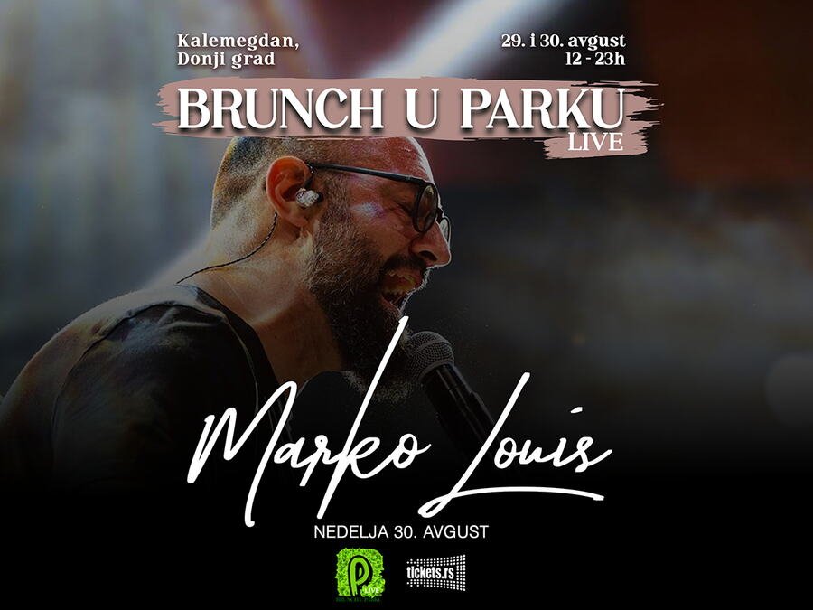 BRUNCH U PARKU DONOSI JOŠ DVA VELIKA IMENA REGIONALNE SCENE MARKO LOUIS I KANDA, KODŽA I NEBOJŠA UZ RUNDEKA, S.A.R.S., ZOSTER I MOSTAR SEVDAH REUNION